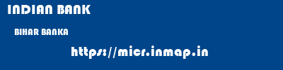 INDIAN BANK  BIHAR BANKA    micr code